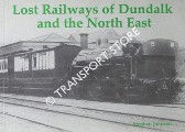Lost Railways of Dundalk and the North East, including Railways of Cos. Louth, Meath, West Meath, Monaghan, Navan, Cavan and Longford by JOHNSON, Stephen